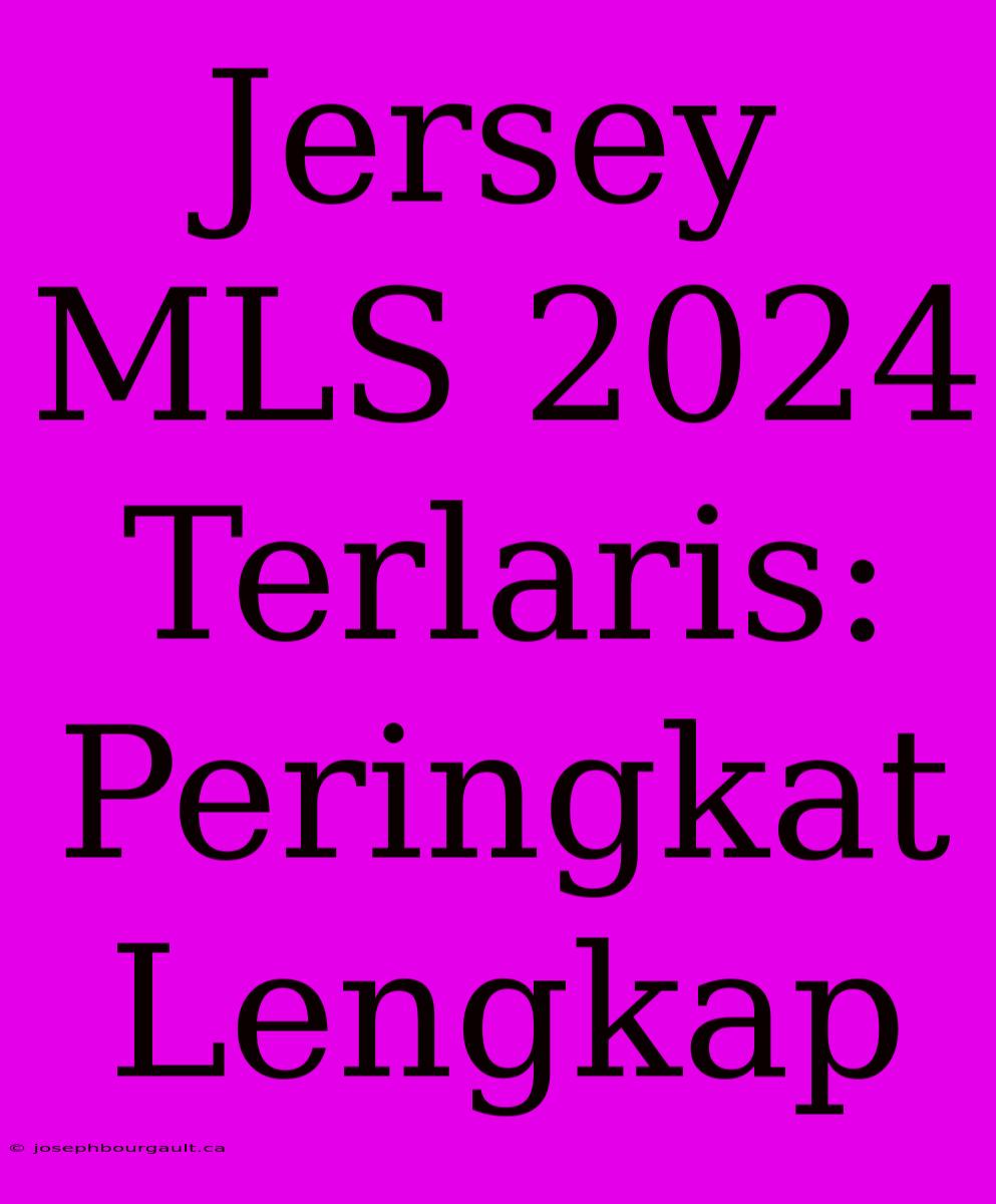 Jersey MLS 2024 Terlaris: Peringkat Lengkap