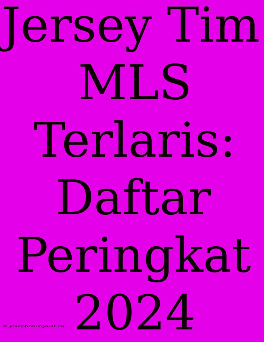 Jersey Tim MLS Terlaris: Daftar Peringkat 2024