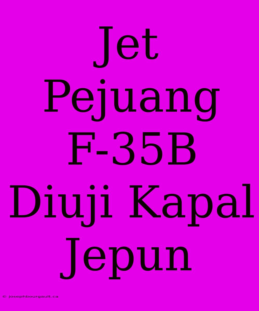 Jet Pejuang F-35B Diuji Kapal Jepun