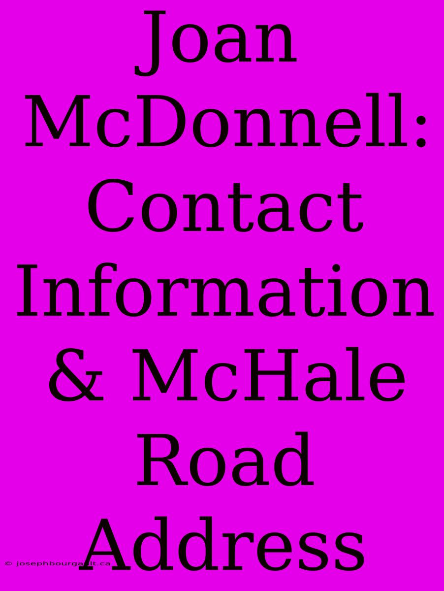 Joan McDonnell: Contact Information & McHale Road Address