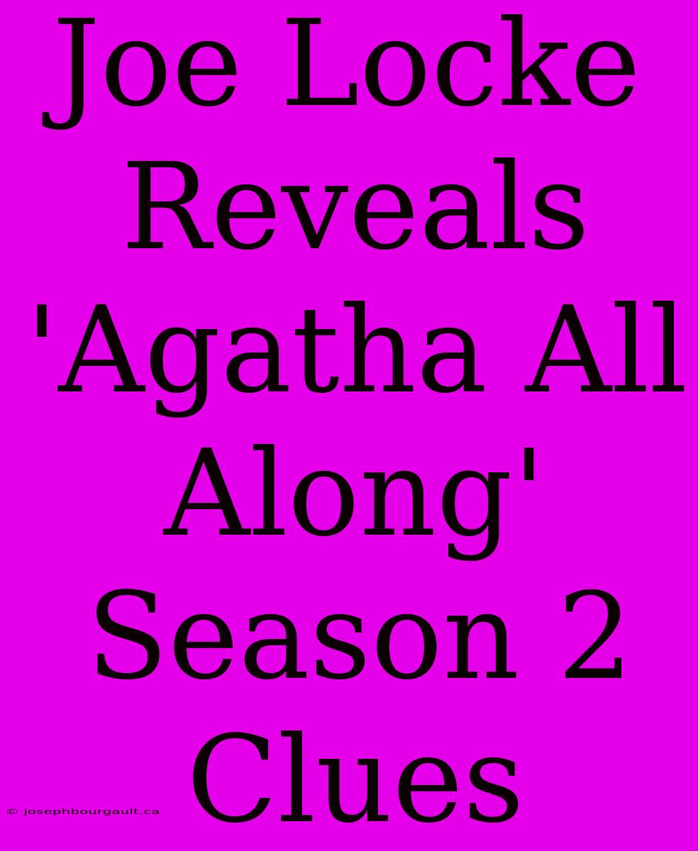 Joe Locke Reveals 'Agatha All Along' Season 2 Clues