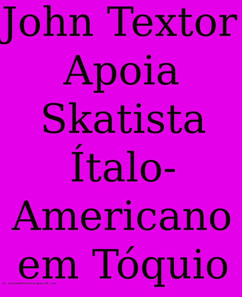 John Textor Apoia Skatista Ítalo-Americano Em Tóquio