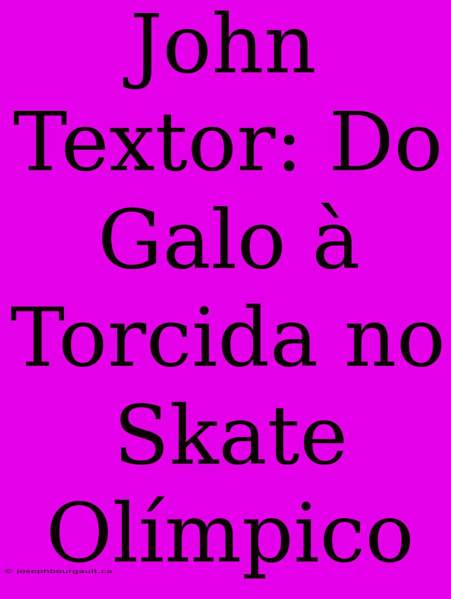 John Textor: Do Galo À Torcida No Skate Olímpico