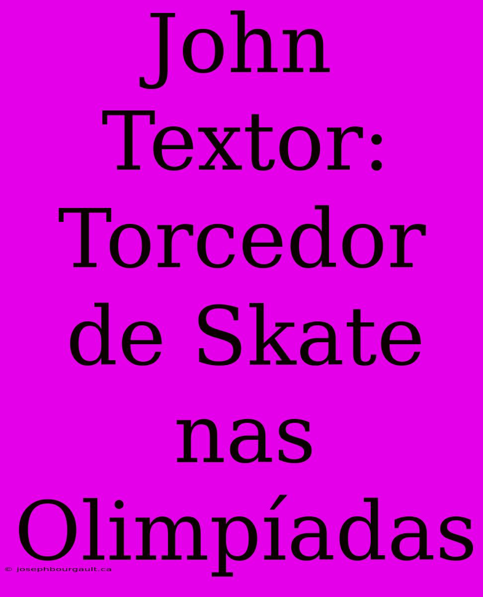 John Textor: Torcedor De Skate Nas Olimpíadas