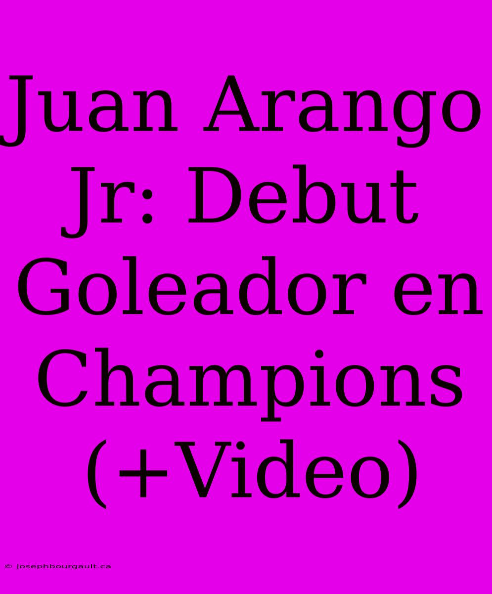 Juan Arango Jr: Debut Goleador En Champions (+Video)