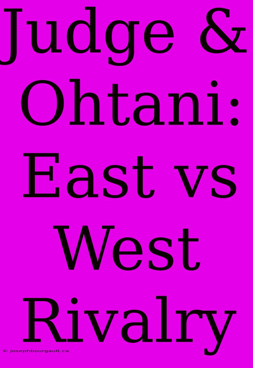 Judge & Ohtani: East Vs West Rivalry