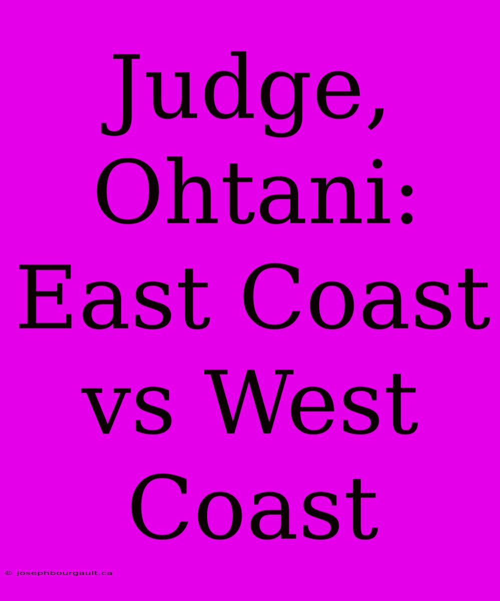 Judge, Ohtani: East Coast Vs West Coast