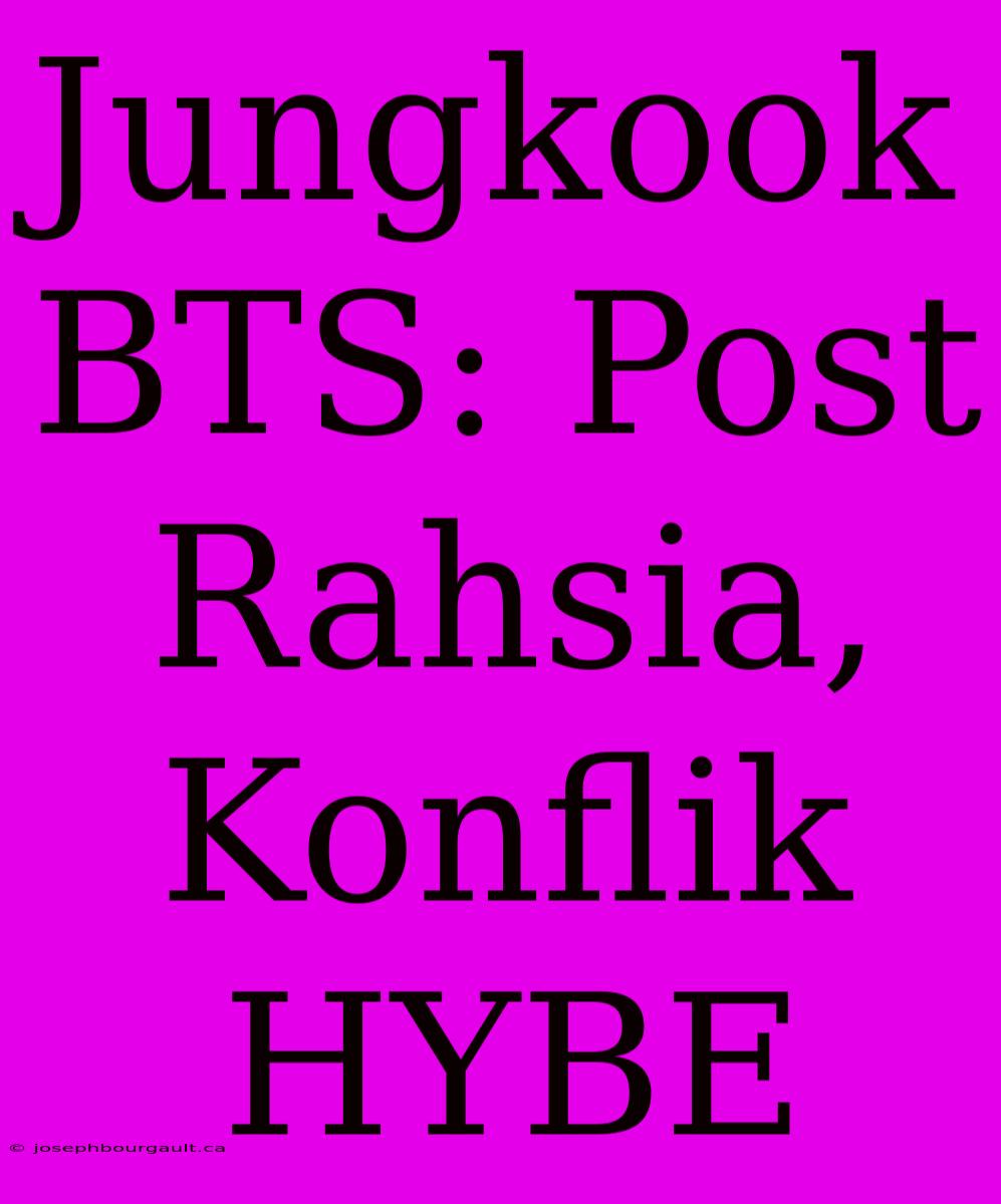 Jungkook BTS: Post Rahsia, Konflik HYBE