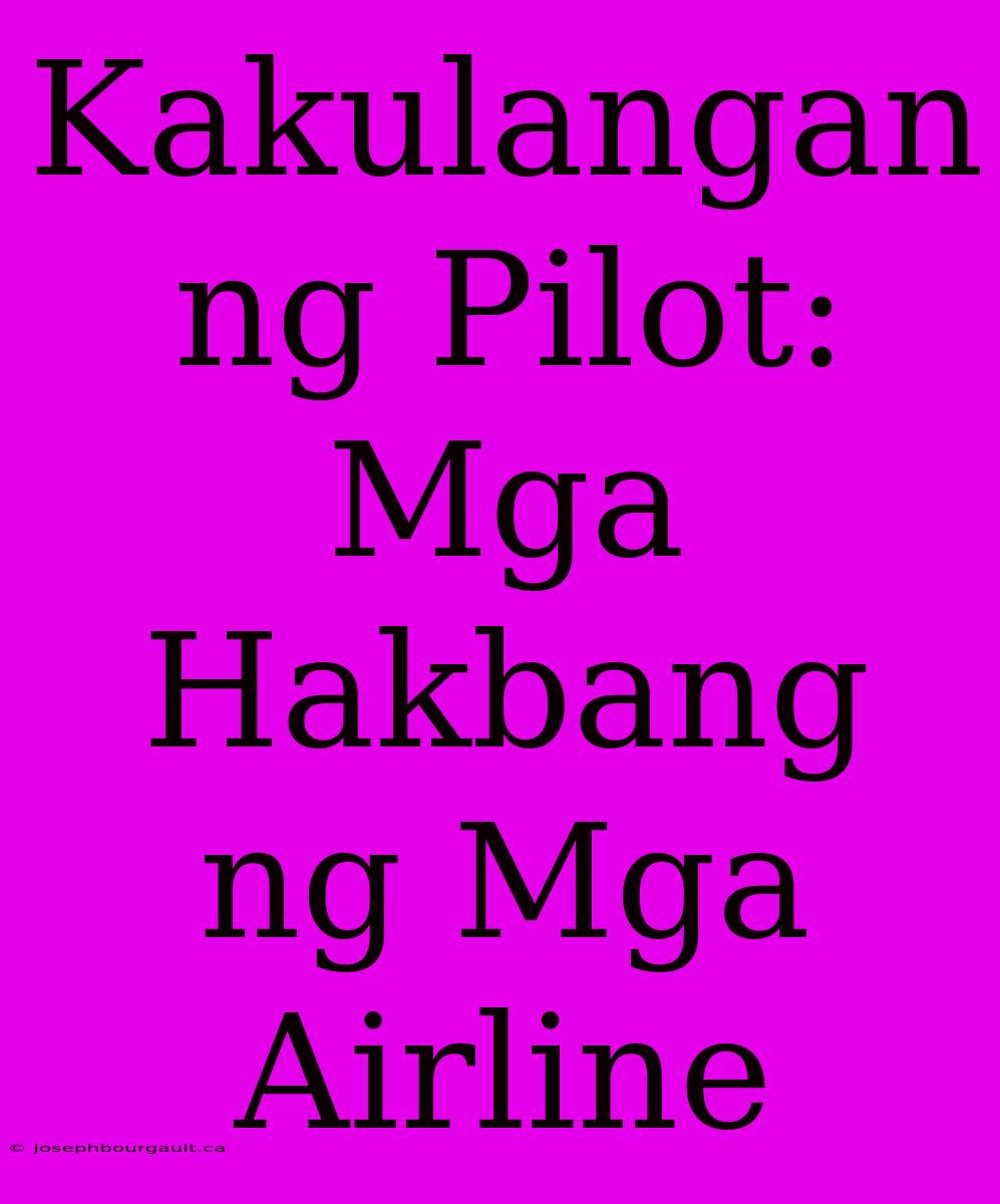 Kakulangan Ng Pilot: Mga Hakbang Ng Mga Airline