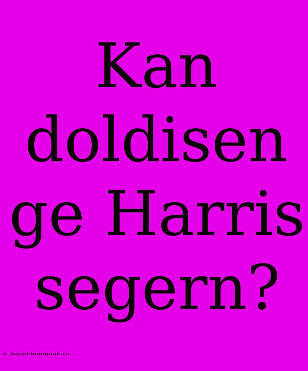 Kan Doldisen Ge Harris Segern?