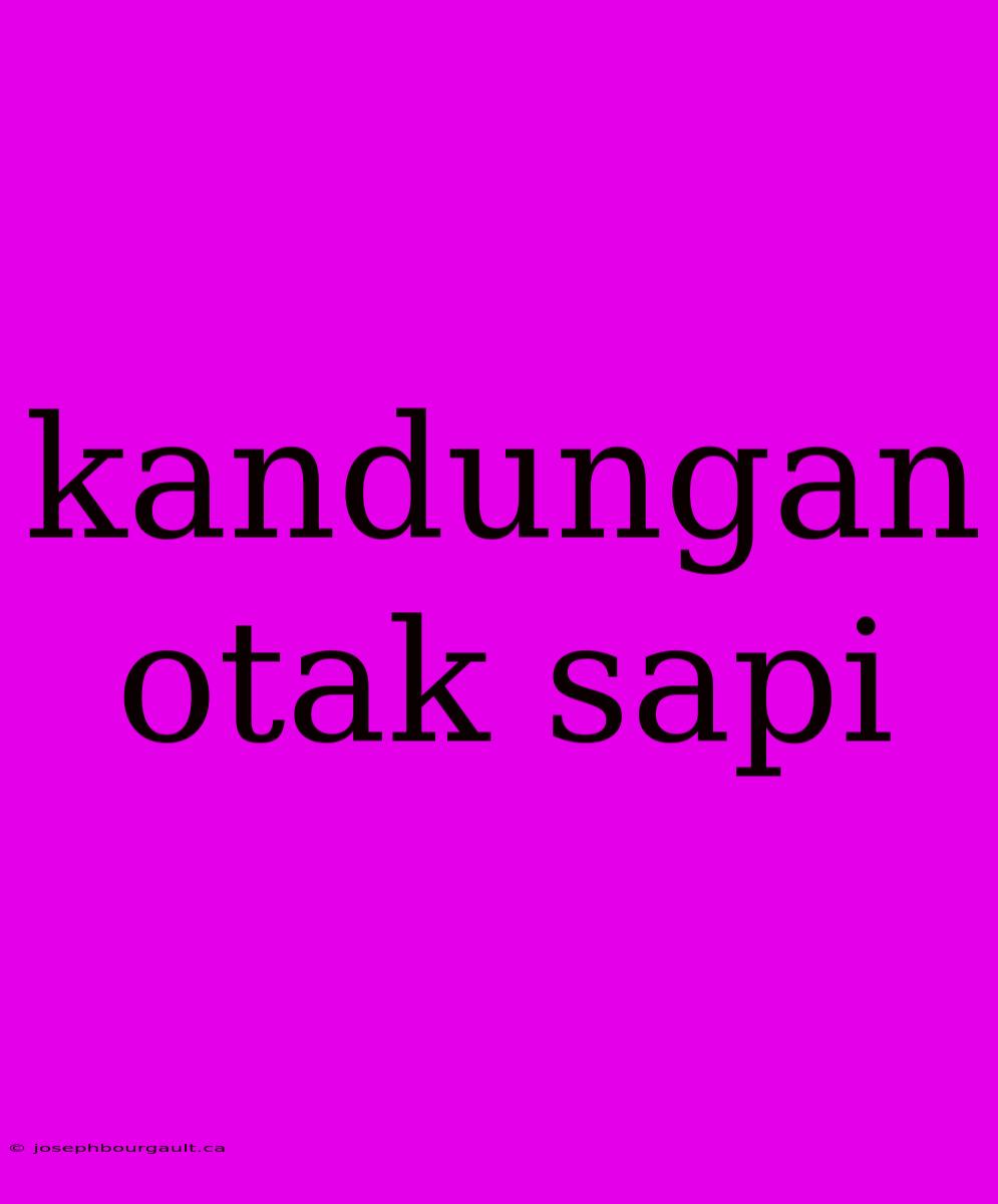 Kandungan Otak Sapi