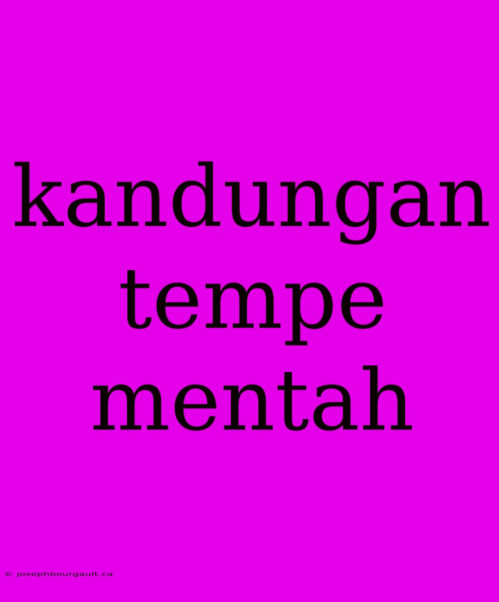 Kandungan Tempe Mentah