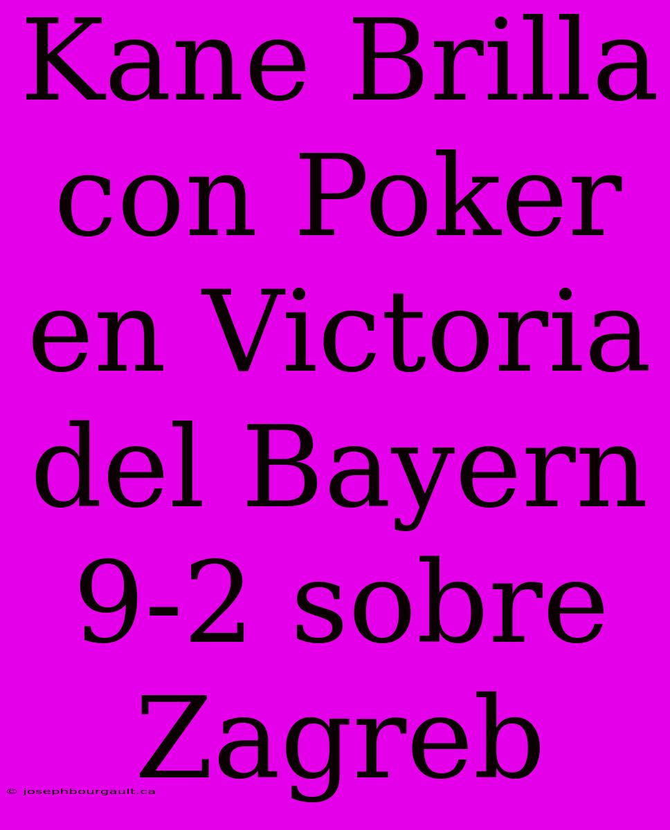 Kane Brilla Con Poker En Victoria Del Bayern 9-2 Sobre Zagreb