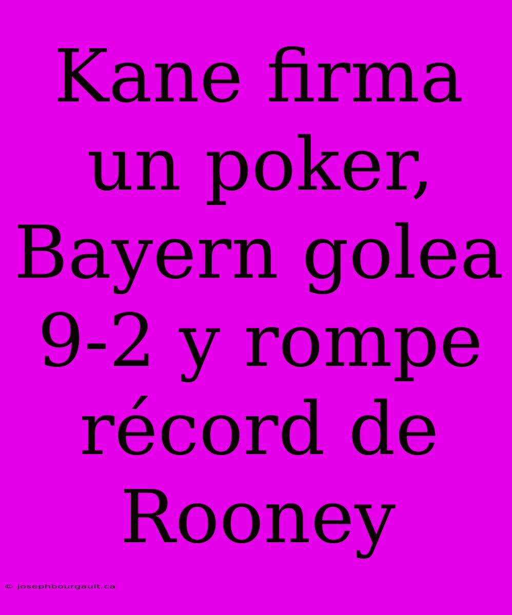 Kane Firma Un Poker, Bayern Golea 9-2 Y Rompe Récord De Rooney