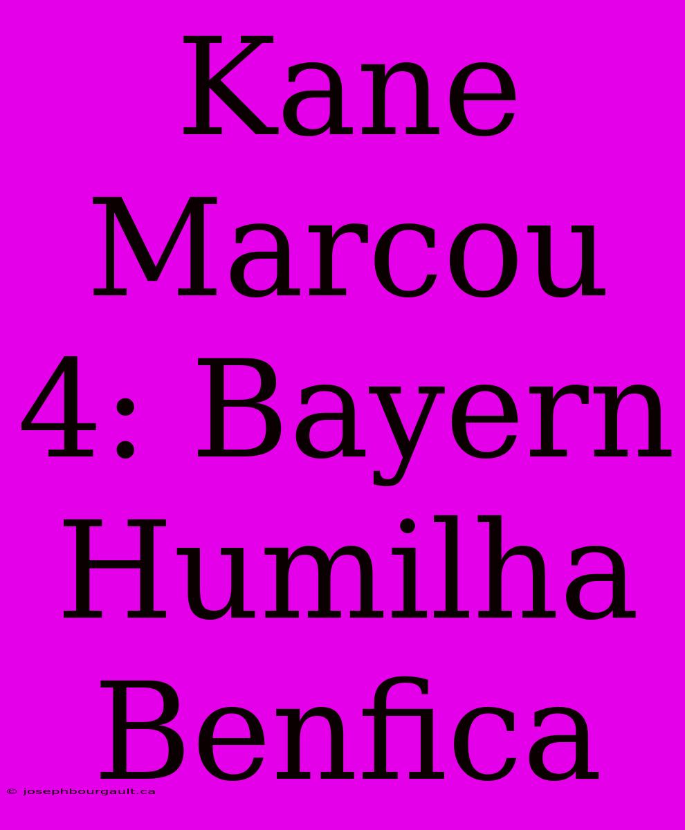 Kane Marcou 4: Bayern Humilha Benfica