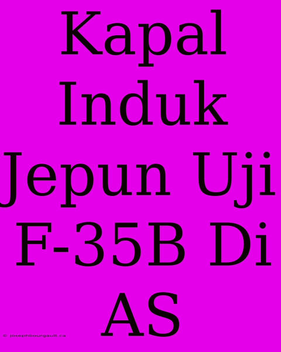 Kapal Induk Jepun Uji F-35B Di AS