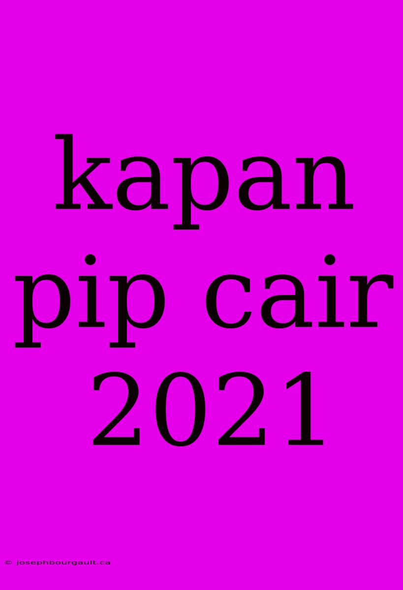 Kapan Pip Cair 2021