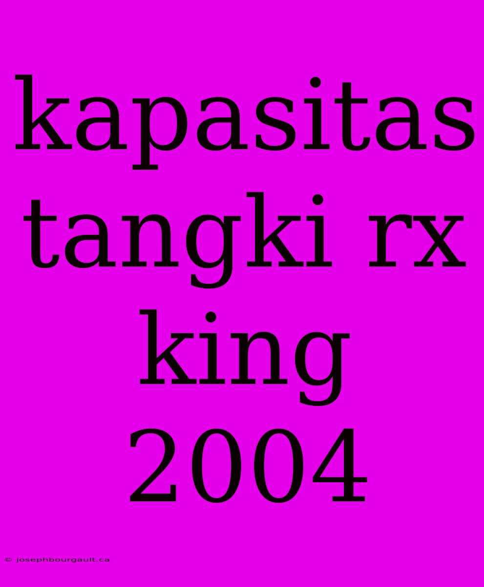 Kapasitas Tangki Rx King 2004