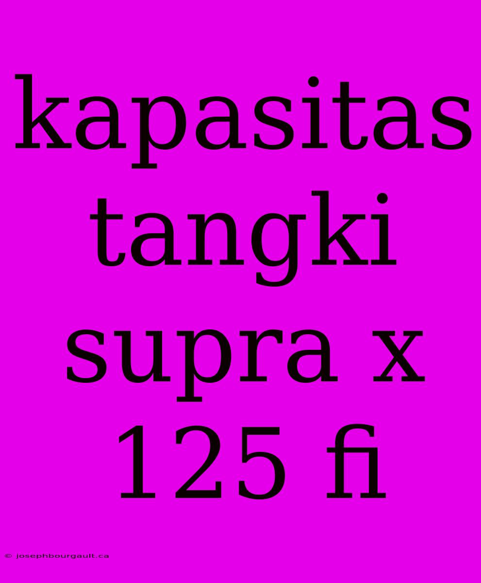 Kapasitas Tangki Supra X 125 Fi