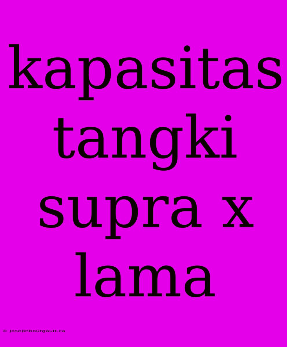 Kapasitas Tangki Supra X Lama