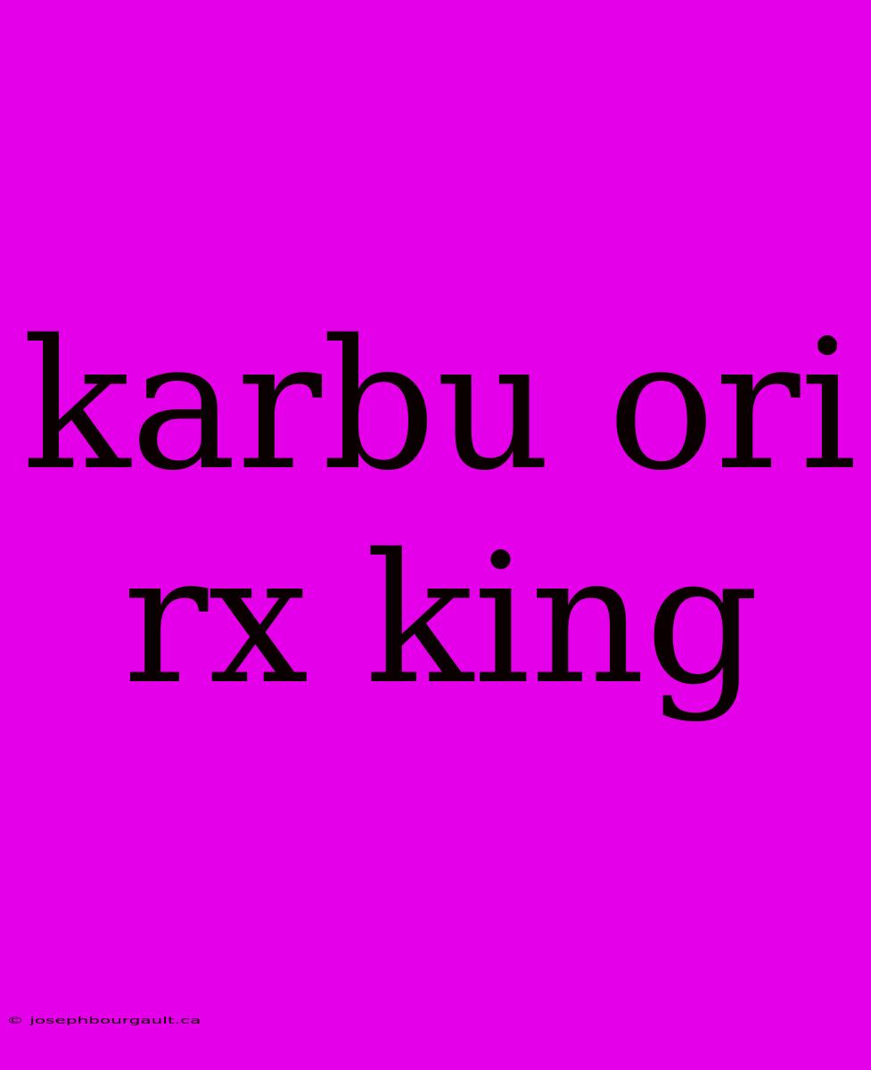 Karbu Ori Rx King