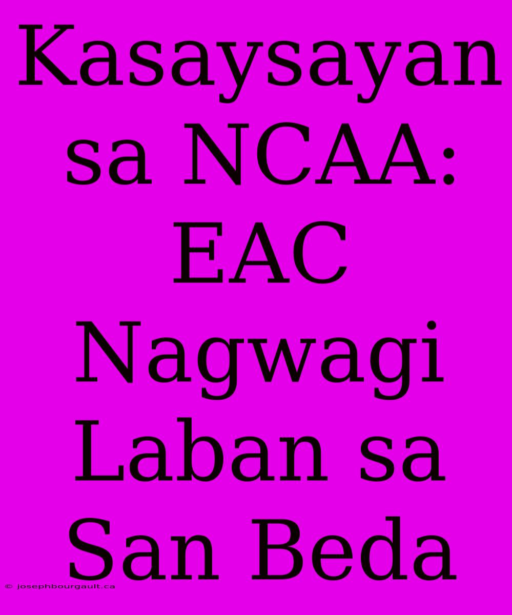 Kasaysayan Sa NCAA: EAC Nagwagi Laban Sa San Beda