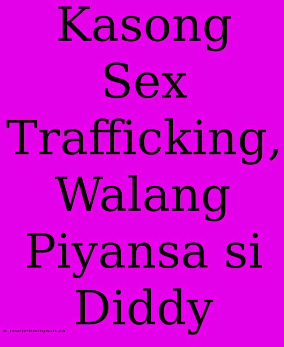 Kasong Sex Trafficking, Walang Piyansa Si Diddy