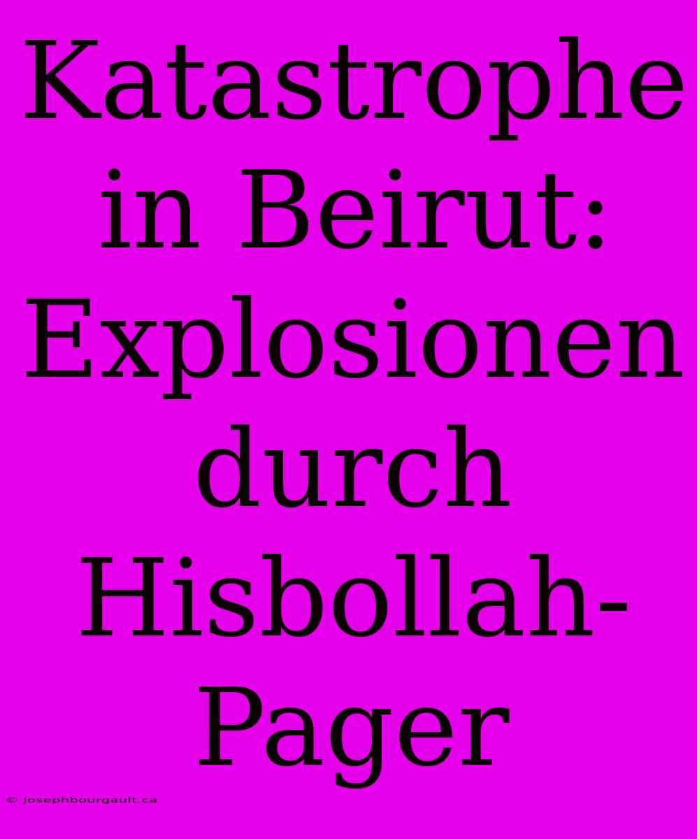 Katastrophe In Beirut: Explosionen Durch Hisbollah-Pager