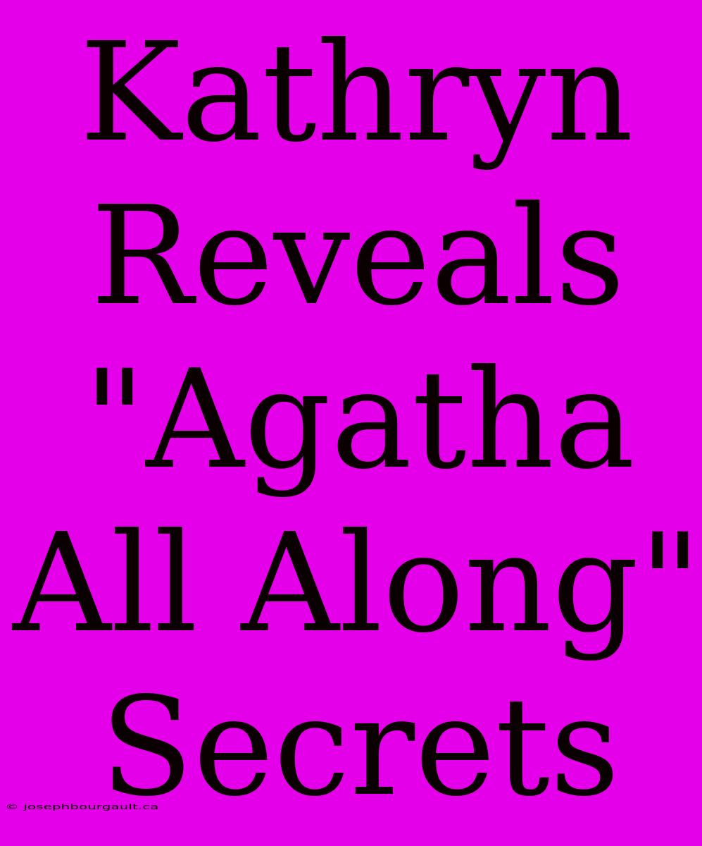 Kathryn Reveals 