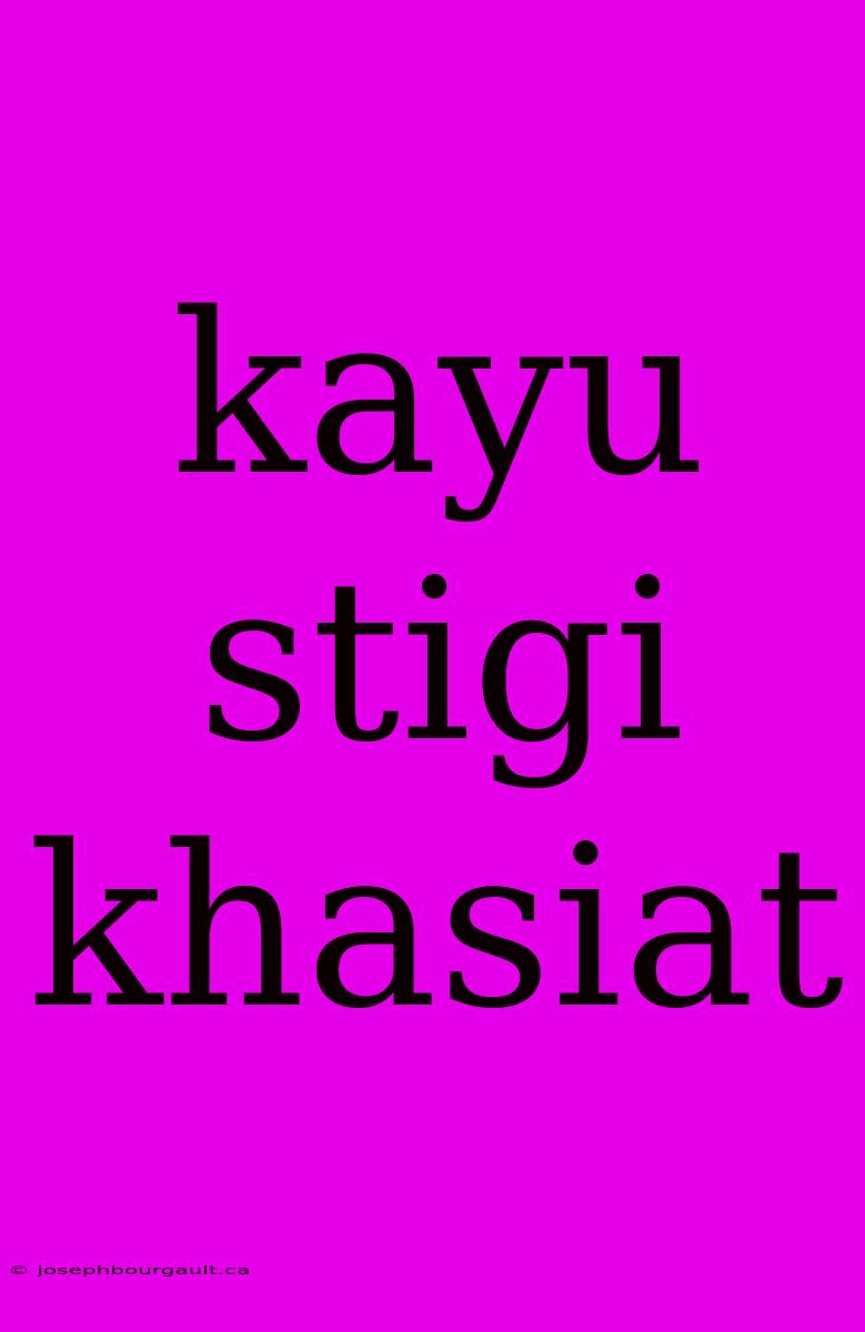 Kayu Stigi Khasiat