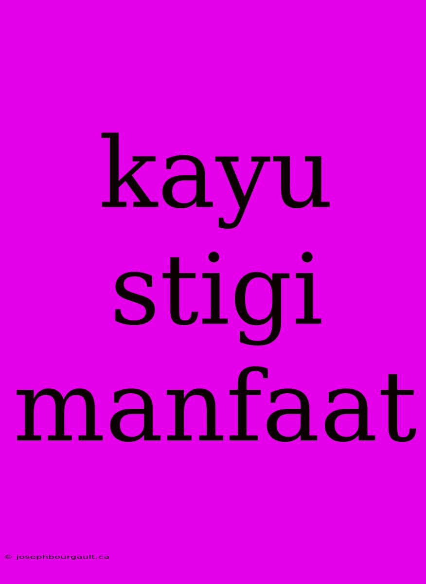 Kayu Stigi Manfaat