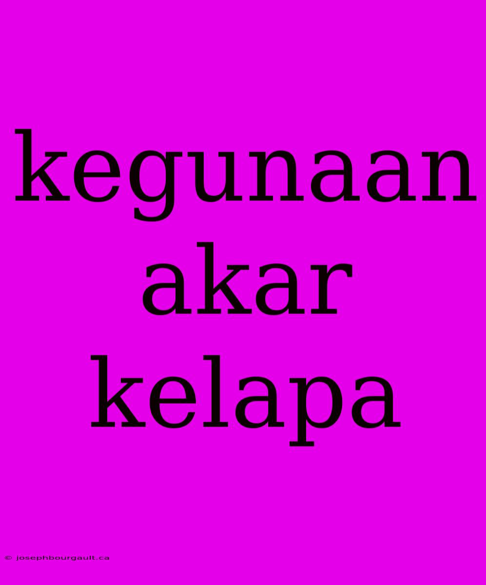 Kegunaan Akar Kelapa