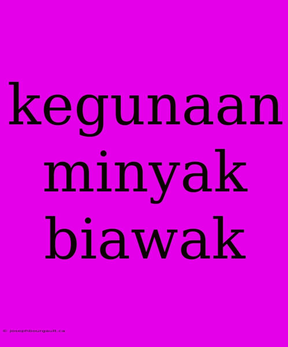 Kegunaan Minyak Biawak