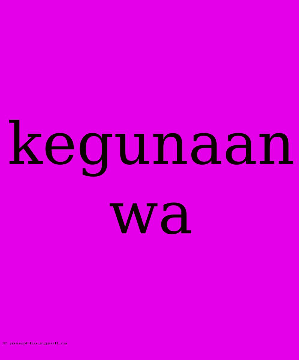 Kegunaan Wa