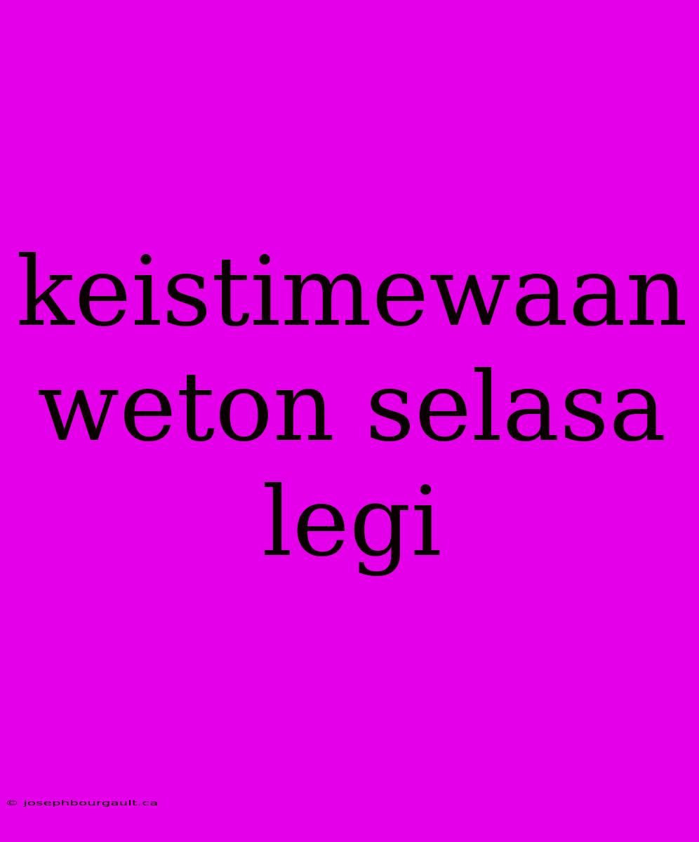 Keistimewaan Weton Selasa Legi