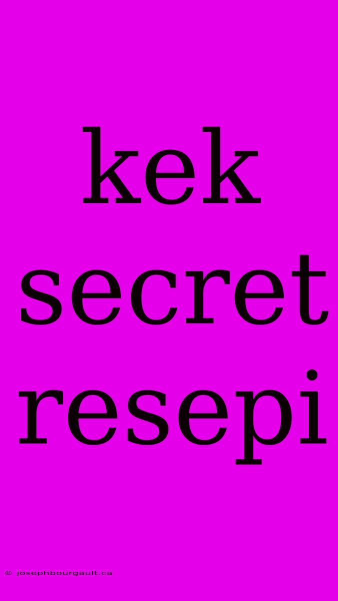 Kek Secret Resepi