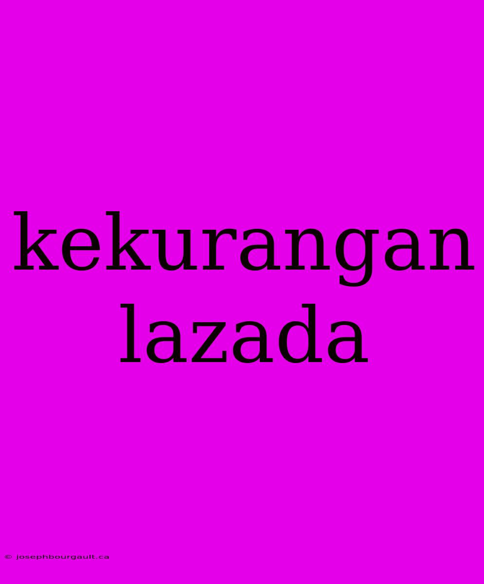 Kekurangan Lazada