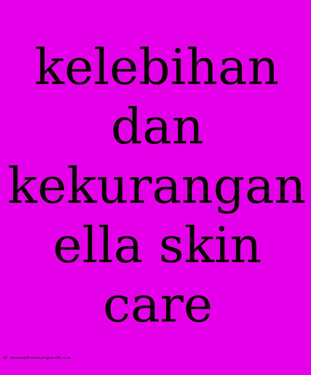 Kelebihan Dan Kekurangan Ella Skin Care