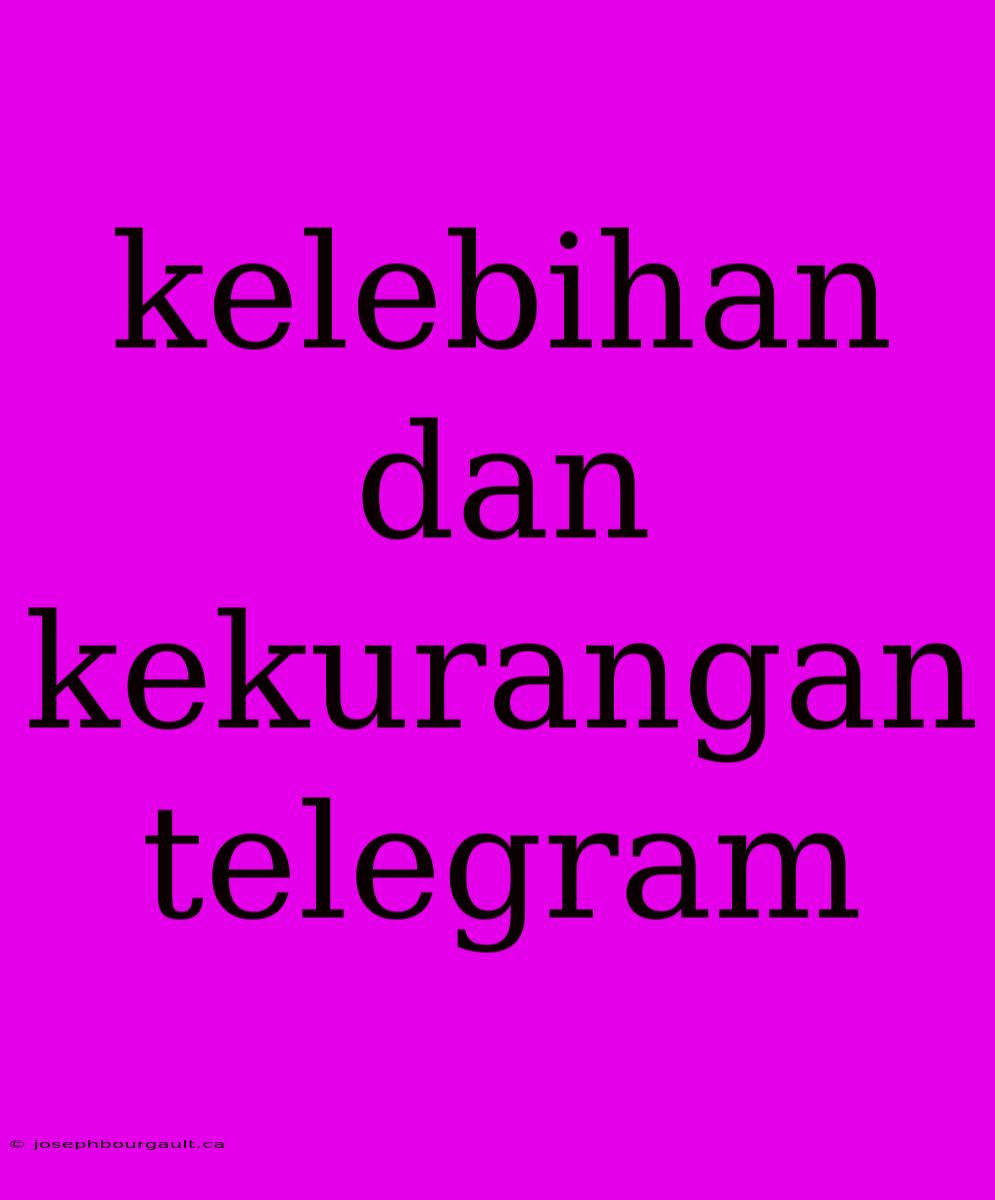 Kelebihan Dan Kekurangan Telegram