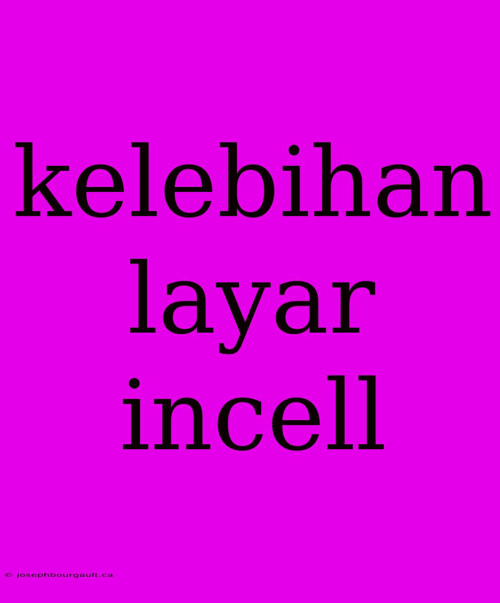 Kelebihan Layar Incell