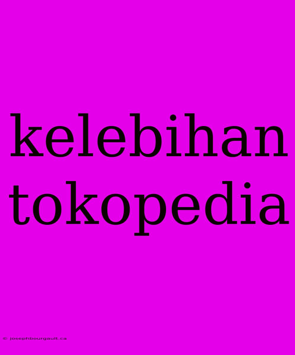 Kelebihan Tokopedia