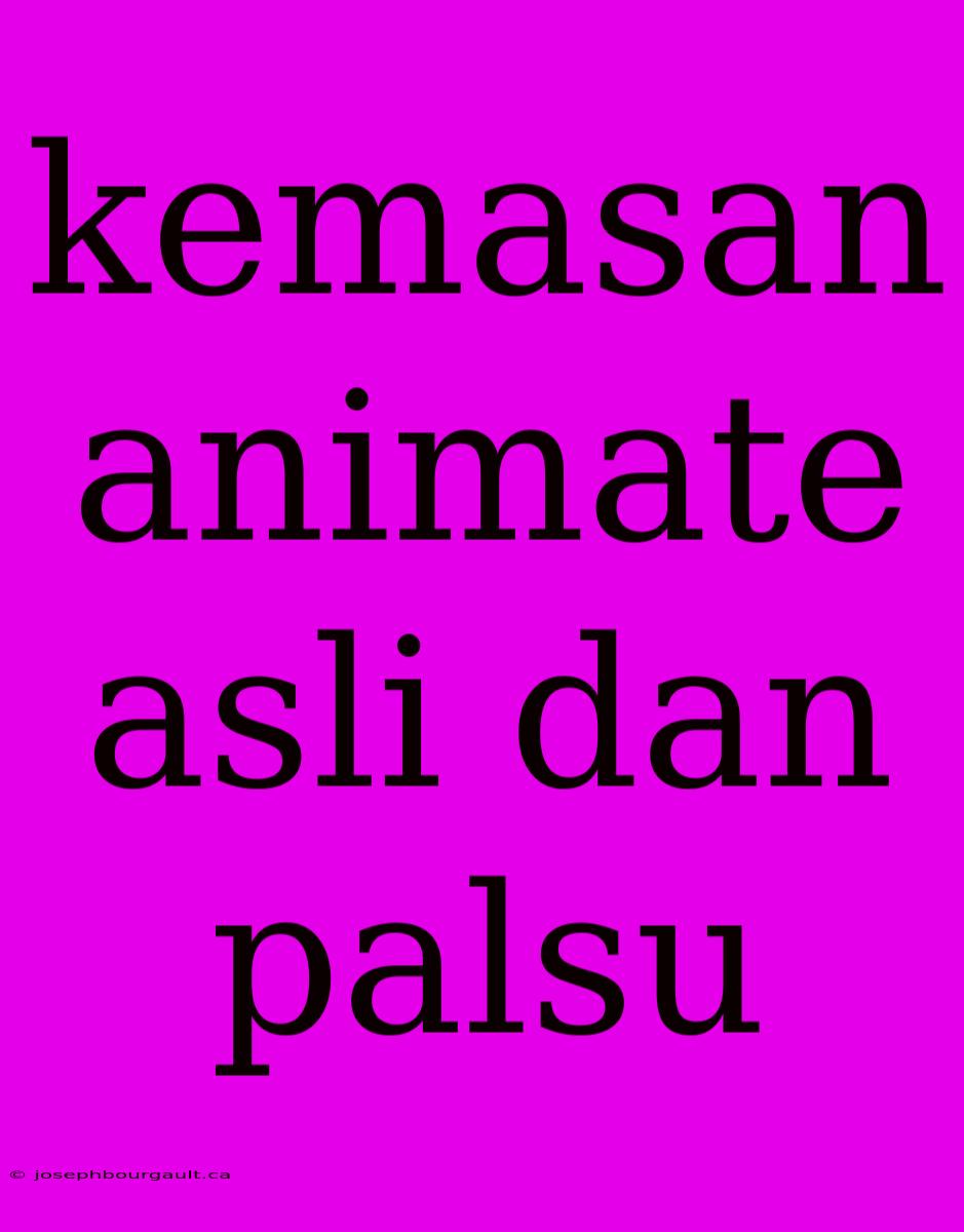 Kemasan Animate Asli Dan Palsu