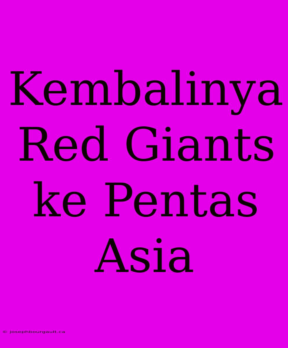 Kembalinya Red Giants Ke Pentas Asia