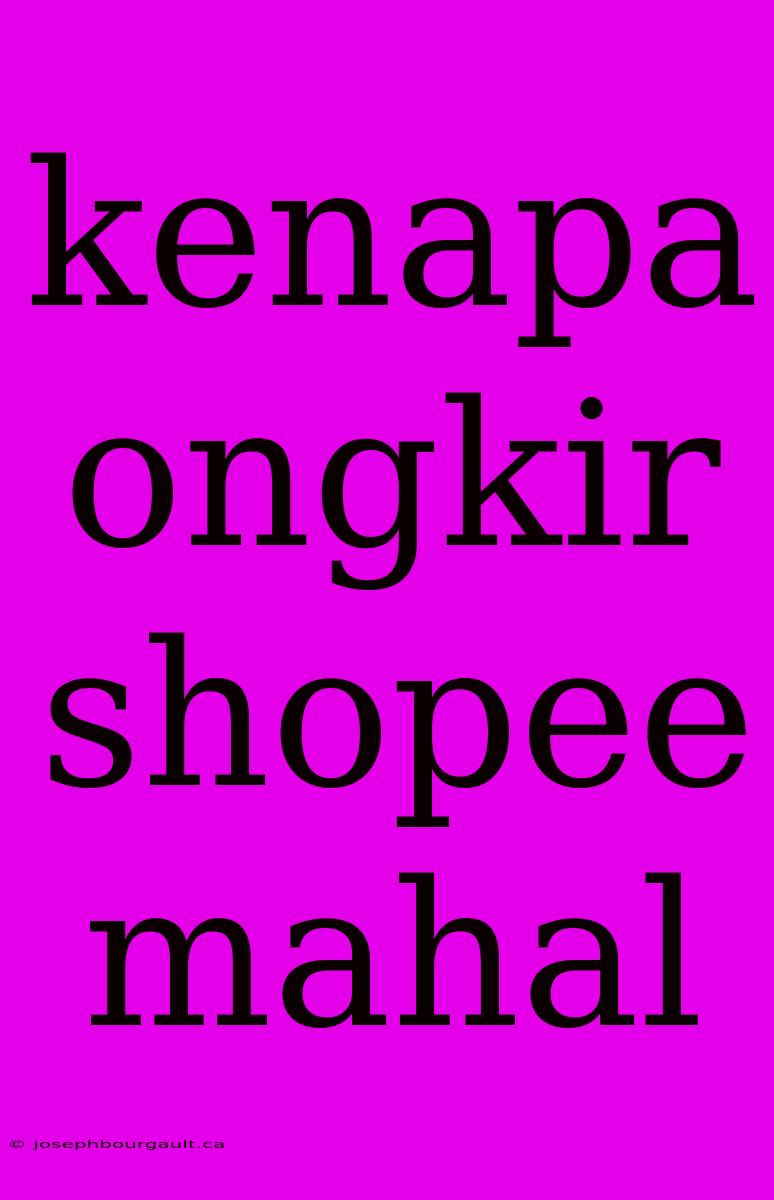 Kenapa Ongkir Shopee Mahal