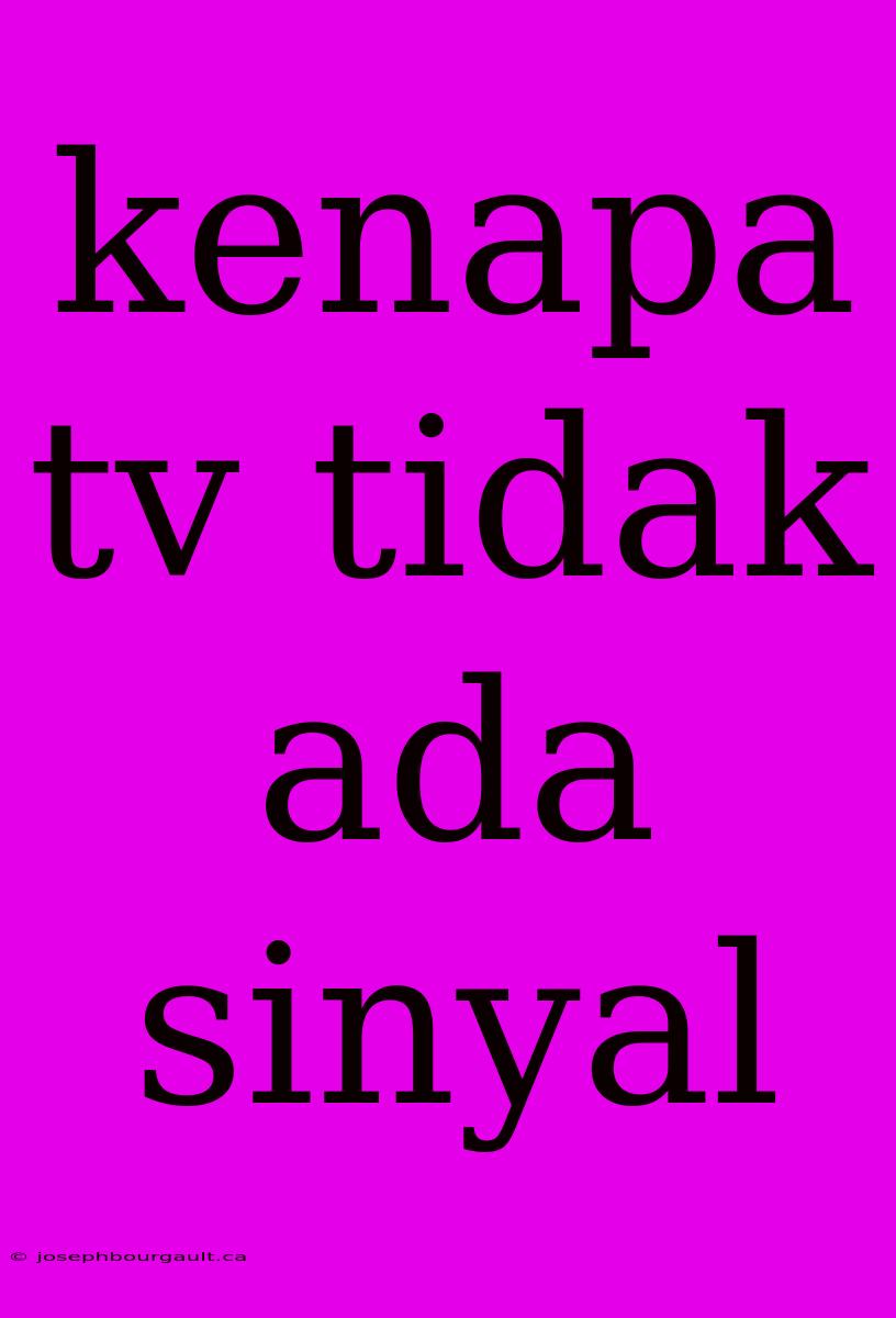 Kenapa Tv Tidak Ada Sinyal