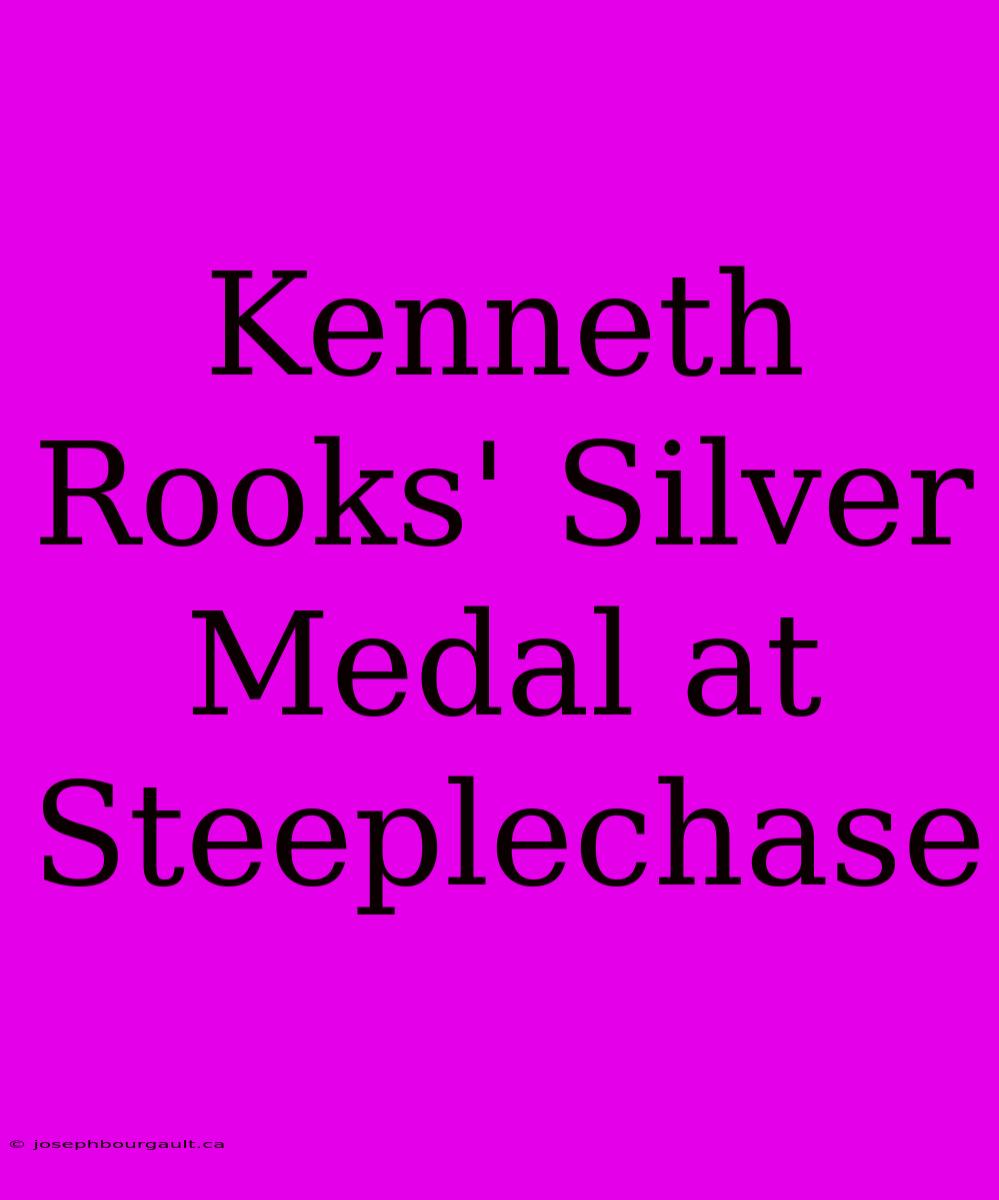 Kenneth Rooks' Silver Medal At Steeplechase