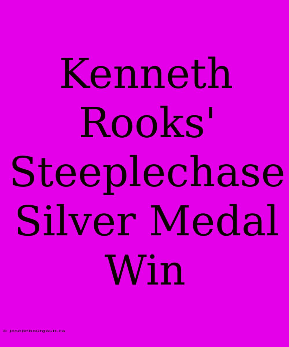 Kenneth Rooks' Steeplechase Silver Medal Win