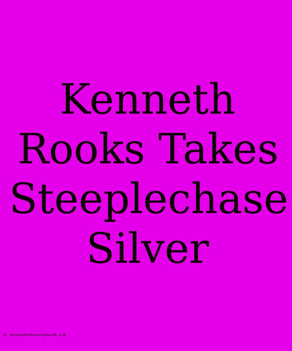 Kenneth Rooks Takes Steeplechase Silver