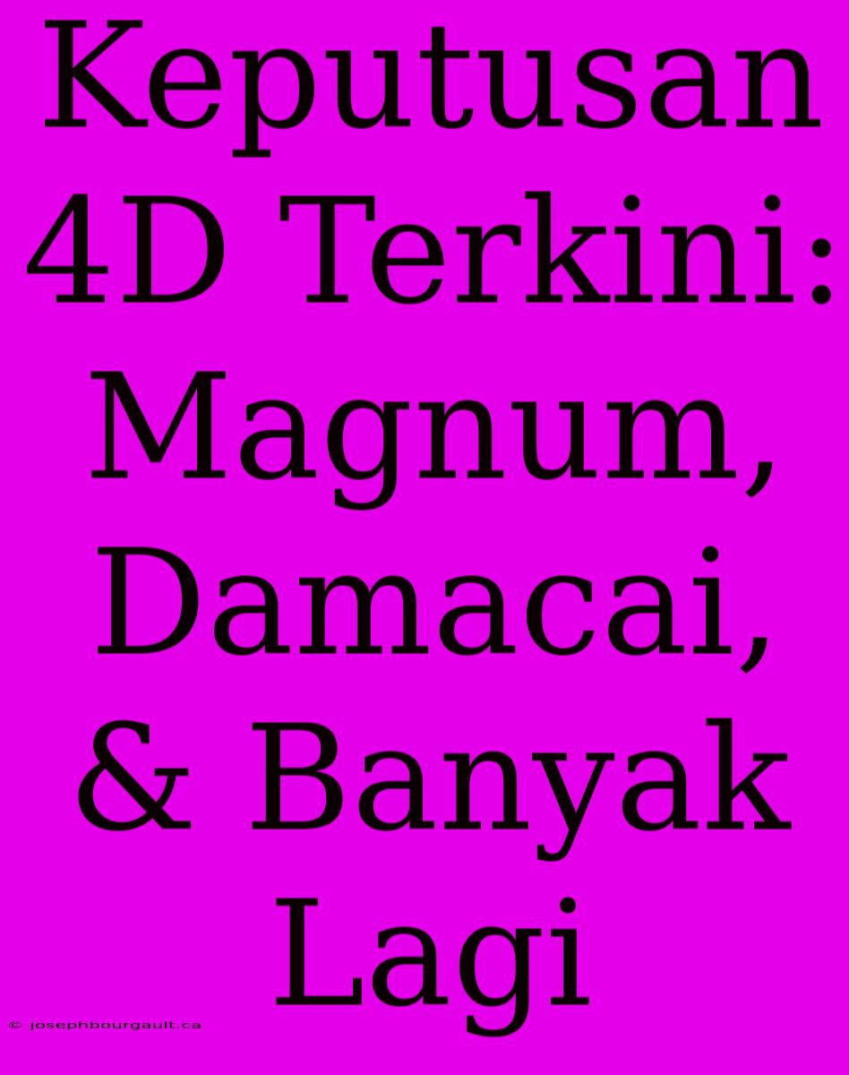 Keputusan 4D Terkini: Magnum, Damacai, & Banyak Lagi