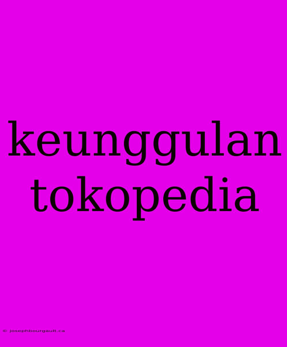 Keunggulan Tokopedia